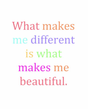What Makes Me Different is What Makes Me Beautiful Digital Print