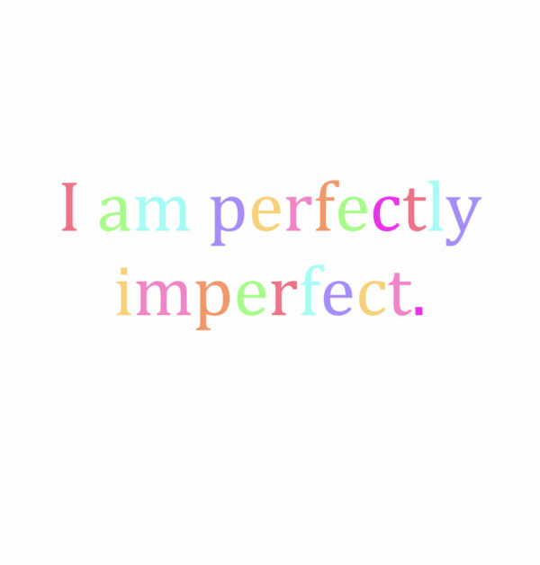 I Am Perfectly Imperfect Digital Print
